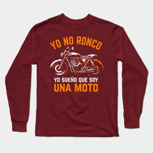 yo no ronco, yo sueño que soy una moto Long Sleeve T-Shirt